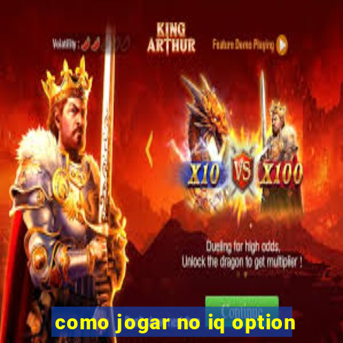 como jogar no iq option